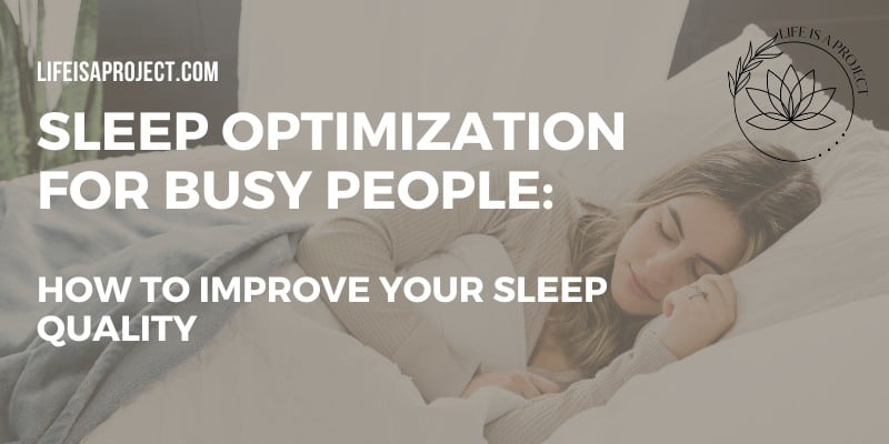 Sleep Optimization for Busy People: How to Get Quality Rest When Time Is Limited